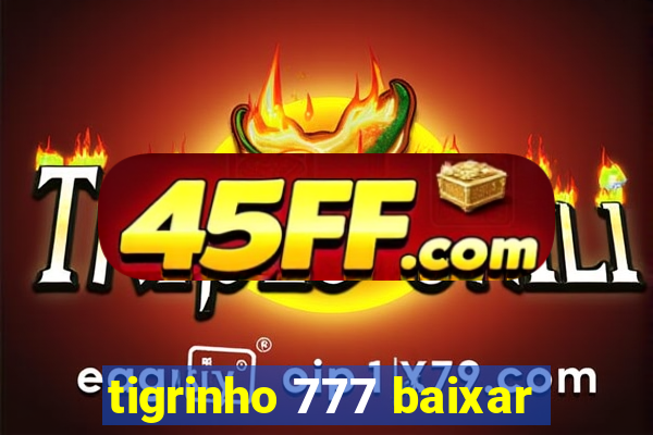 tigrinho 777 baixar